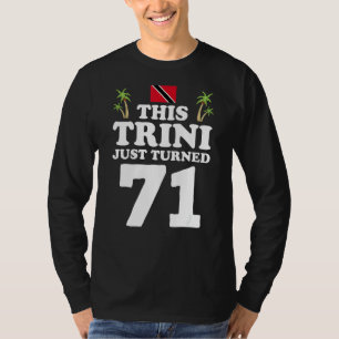 This Trini Just Turned 71 Trinidad 71st Birthday G T-Shirt