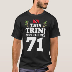 This Trini Just Turned 71 Trinidad 71st Birthday G T-Shirt