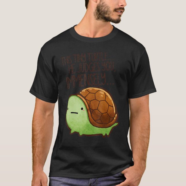 This turtle he judges you beauty creatures T-Shirt (Front)