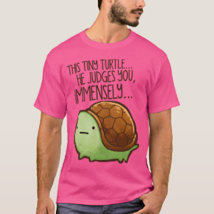 This Turtle.. He Judges You. T-Shirt