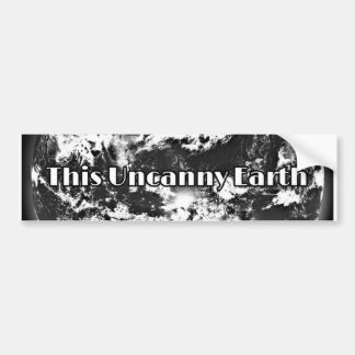 This Uncanny Earth Bumper Sticker