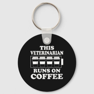This Veterinarian Runs On Coffee Graphic Funny Quo Key Ring