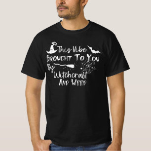 This Vibe brought to you by witchcraft and weed - T-Shirt