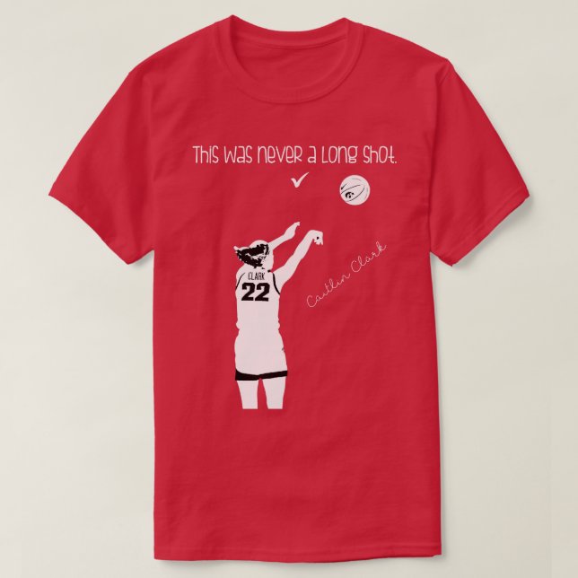This was never a long shot Caitlin TShirt (Design Front)