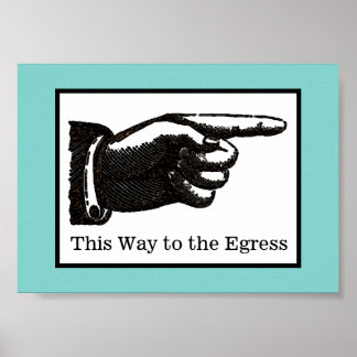 This Way to the Egress Poster