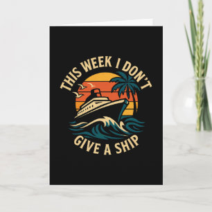 This Week I Don´t Give A Ship Cruise Funny Vintage Card