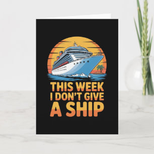 This Week I Don´t Give A Ship Cruise Wear For Men Card