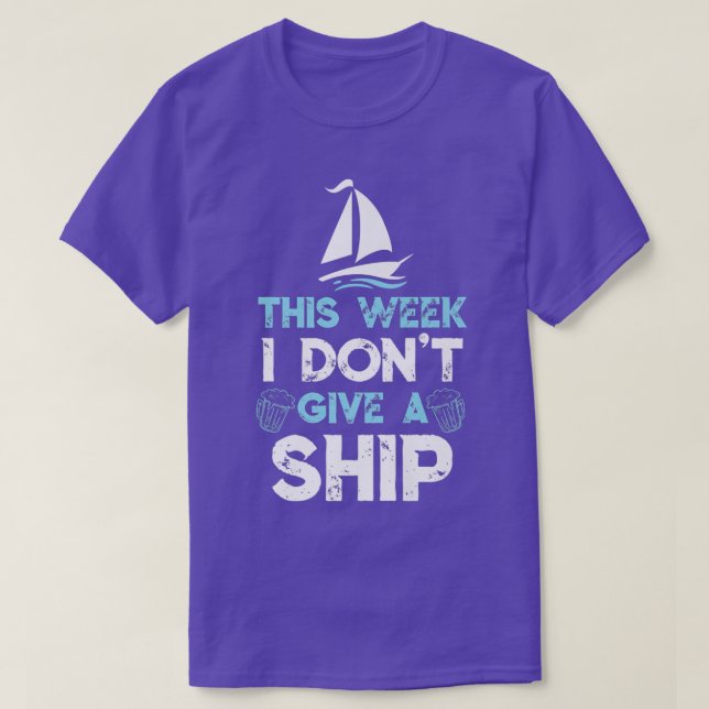 This Week I Dont Give A Ship Cruise Trip Cruising  T-Shirt (Design Front)