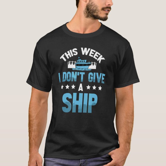 This Week I Don't Give A Ship For A Cruise  Cruise T-Shirt (Front)