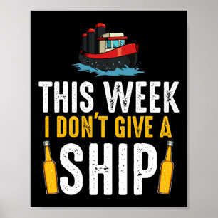This Week I Don't Give A Ship Vacation Boating Cru Poster