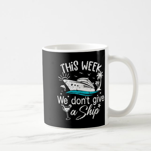 This Week We Don't Give A Ship Family Cruise Vacat Coffee Mug (Right)