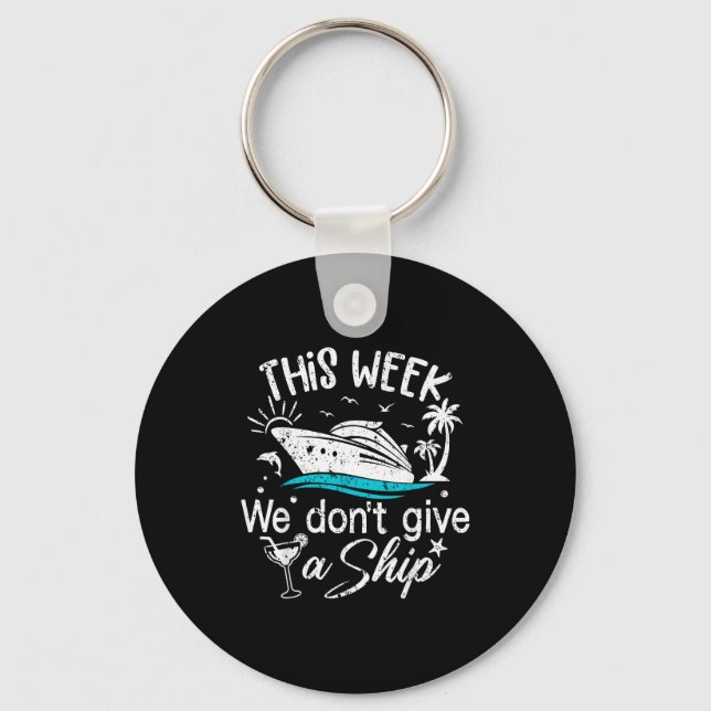 This Week We Don't Give A Ship Family Cruise Vacat Key Ring (Front)
