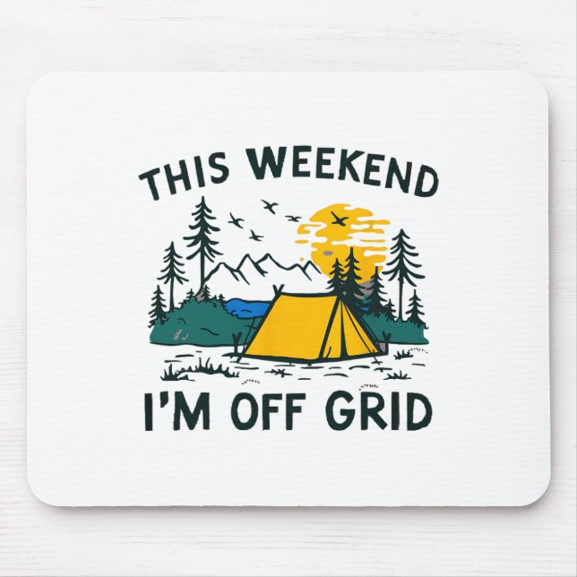This Weekend I'm Off Grid Funny Camping  Mouse Mat (Front)