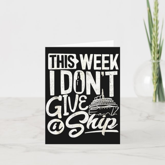 This Whole Week I Don't Give A Ship The Cruise Shi Card (Front)