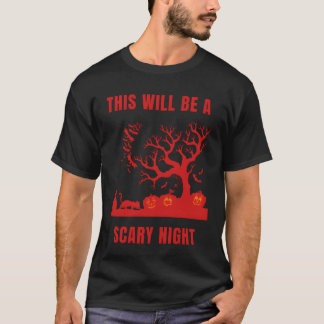 This Will Be A Scary Night Halloween gift T-Shirt