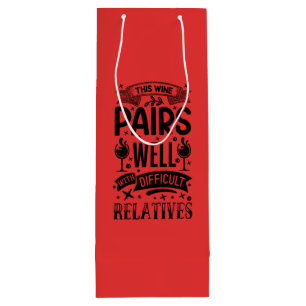 This Wine Pairs Well with Difficult Relatives Gift Bag