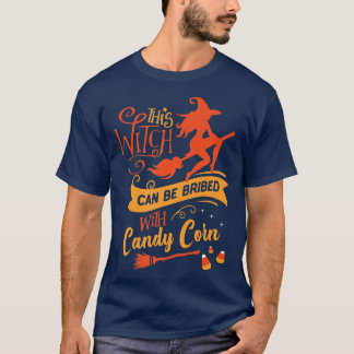 This Witch Can Be Bribed With Candy Corn Funny Hal T-Shirt