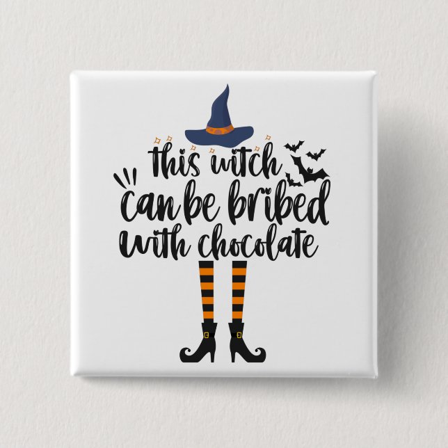 This Witch can be bribed with chocolate Funny Gift 15 Cm Square Badge (Front)