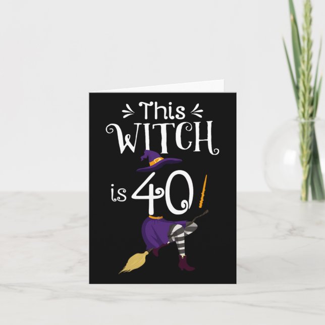 This Witch Is 40 Halloween Birthday Witch  Card (Front)