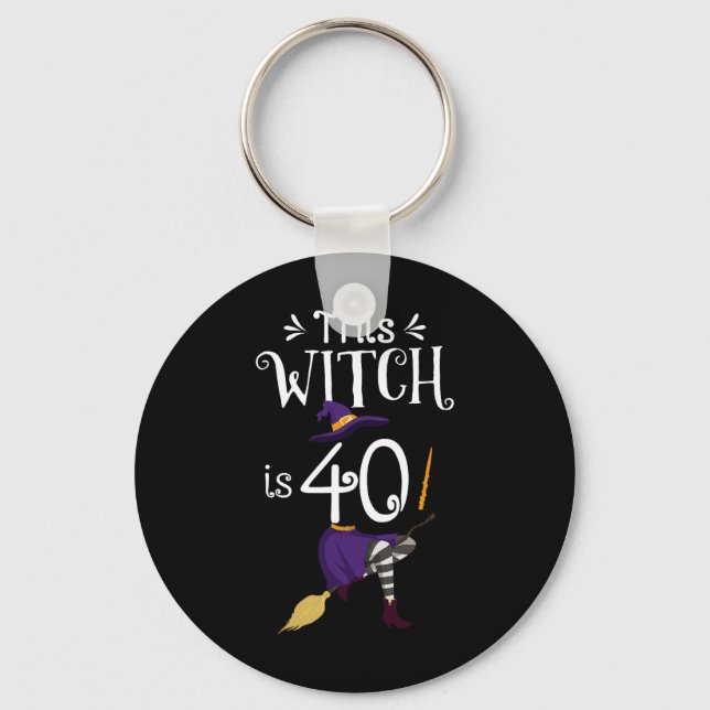 This Witch Is 40 Halloween Birthday Witch  Key Ring (Front)