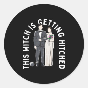 This Witch Is Getting Hitched Funny Wedding Humour Classic Round Sticker