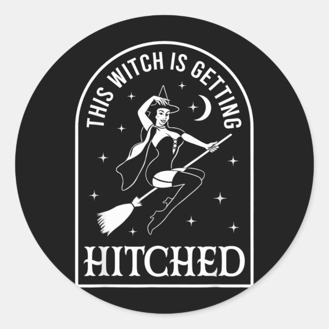 This Witch Is Getting Hitched Wedding Bachelorette Classic Round Sticker (Front)