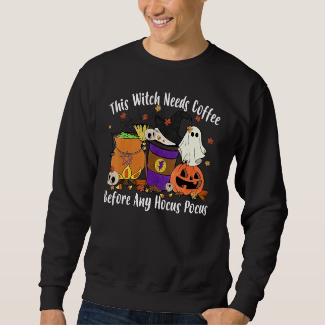 This Witch Needs Coffee Before Any Hocus Pocus Hal Sweatshirt (Front)