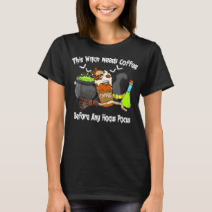This Witch Needs Coffee Before Any Hocus Pocus Hal T-Shirt