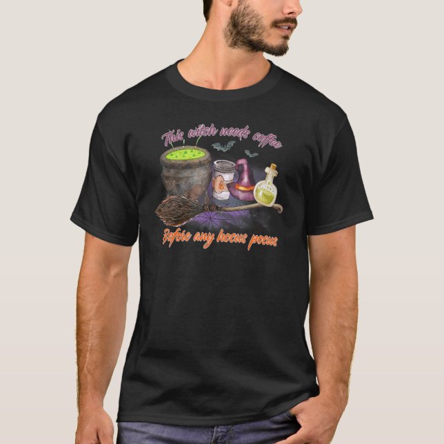 This Witch Needs Coffee Before Any Hocus Pocus Hal T-Shirt (Front)