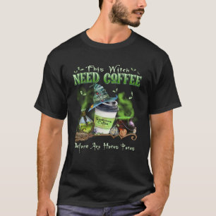 This Witch Needs Coffee Before Any Hocus Pocus Hal T-Shirt