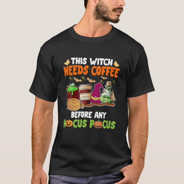 This Witch Needs Coffee Before Any Hocus Pocus Men T-Shirt (Front)