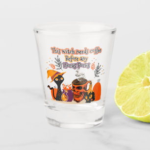This Witch Needs Coffee Before Any Hocus Pocus Shot Glass