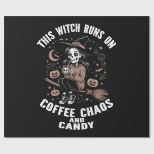 This Witch Runs on Coffee, Chaos, and Candy Wrapping Paper