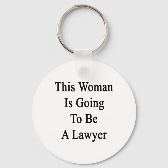This Woman Is Going To Be A Lawyer Key Ring (Front)