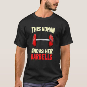 This Woman Knows Her Barbells Fitness Gym Barbell T-Shirt