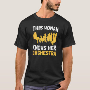 This Woman Knows Her Orchestra  Musicians Music Or T-Shirt