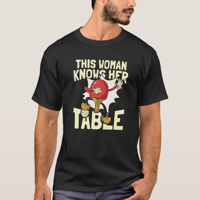 This Woman Knows Her Table  Table Tennis Ping Pong T-Shirt (Front)