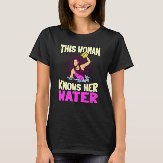 This Woman Knows Her Water  Team Waterpolo Player T-Shirt
