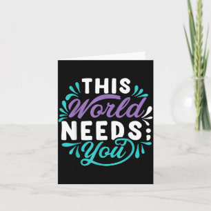 This World Needs You Design Card