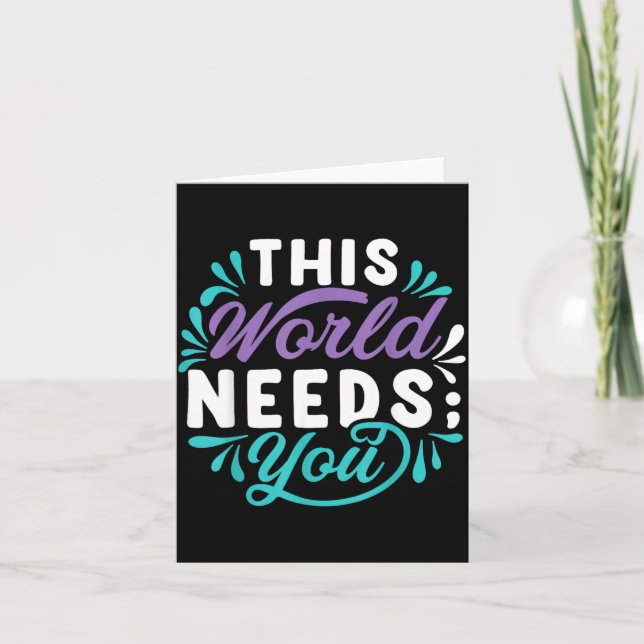 This World Needs You Design Card (Front)