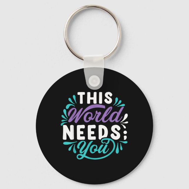 This World Needs You Design Key Ring (Front)