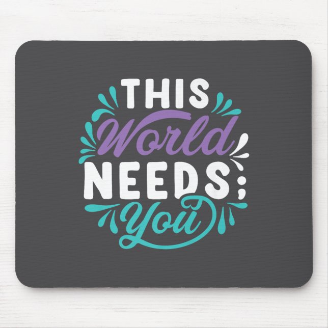 This World Needs You Premium  Mouse Mat (Front)
