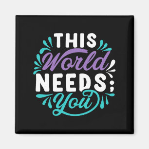 This World Needs You Premium Tri-Blend Design Magnet