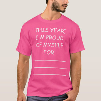 this year im proud of mysfor 1 T-Shirt