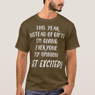 This Year Instead Of Gifts I'm Giving Everyone My T-Shirt