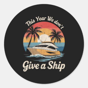 This Year We Dont Give A Ship Funny Vintage Summer Classic Round Sticker