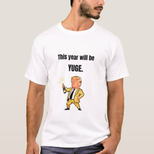 This Year Will Be Huge Donald Trump Caricature T-S T-Shirt