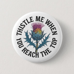 Thistle Me When You Reach the Top Thistle flower  6 Cm Round Badge
