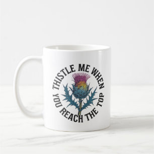 Thistle Me When You Reach the Top Thistle flower Coffee Mug