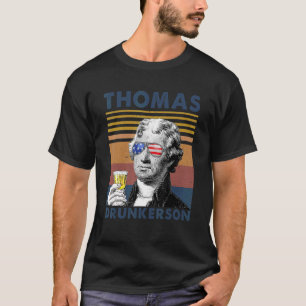 Thomas Drunkerson Drinking Party 4th Of July Jeff T-Shirt